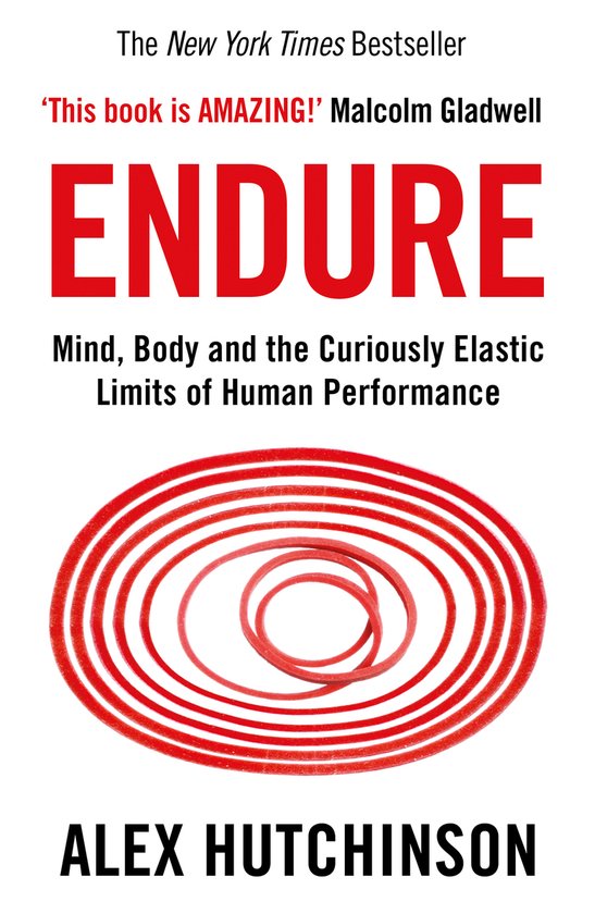 Endure Mind, Body and the Curiously Elastic Limits of Human Performance