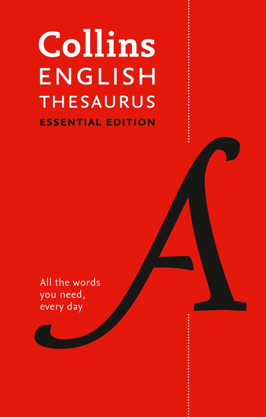 English Thesaurus Essential All the words you need, every day Collins Essential Dictionaries