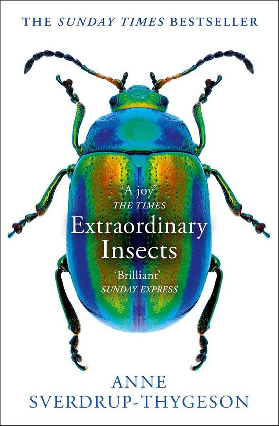 Extraordinary Insects: Weird. Wonderful. Indispensable. The ones who run our world.