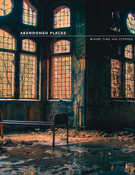 Abandoned Places Where time has stopped