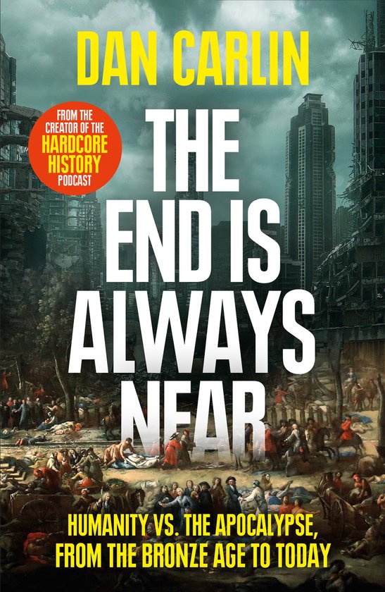 The End Is Always Near Apocalyptic Moments From The Bronze Age Collapse To Nuclear Near Misses