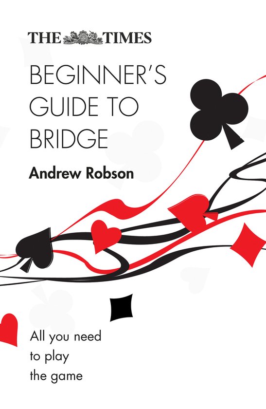 The Times Beginners Guide to Bridge All you need to play the game The Times Puzzle Books