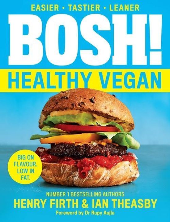 BOSH Healthy Vegan Over 80 brandnew recipes with less fat, less sugar and more taste As seen on ITV's 'Living on the Veg' Over 80 Brand New  Times Bestselling Vegan Cook Book Authors