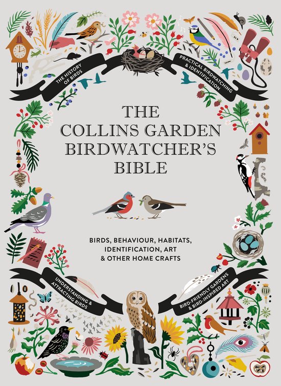 The Collins Garden Birdwatchers Bible A Practical Guide to Identifying and Understanding Garden Birds