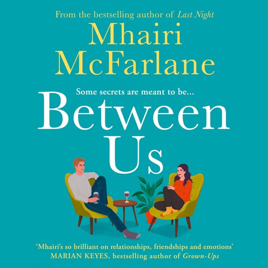 Between Us: a smart, romantic and laugh-out-loud funny romcom from the bestselling author of Last Night and Mad About You