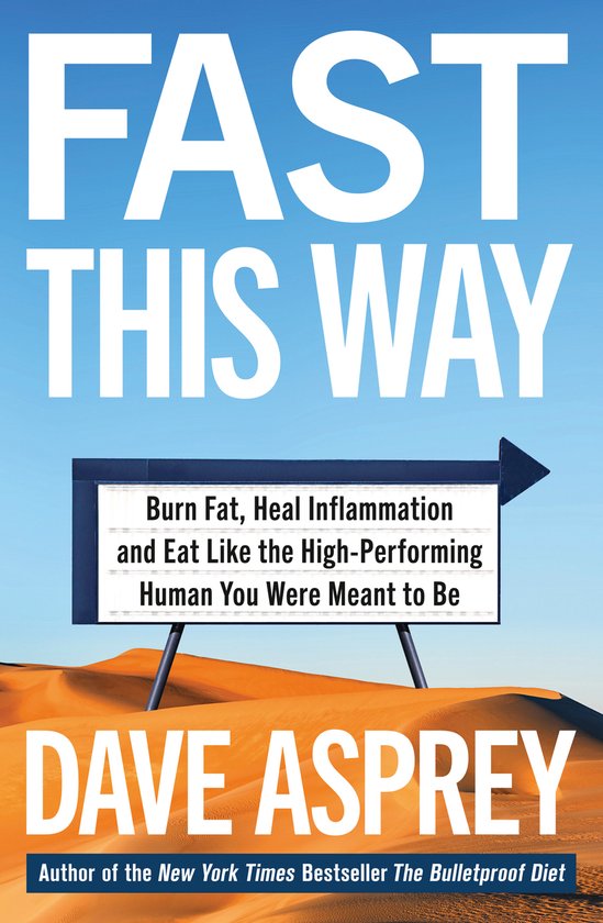 Fast This Way Burn Fat, Heal Inflammation and Eat Like the HighPerforming Human You Were Meant to Be Bulletproof 6