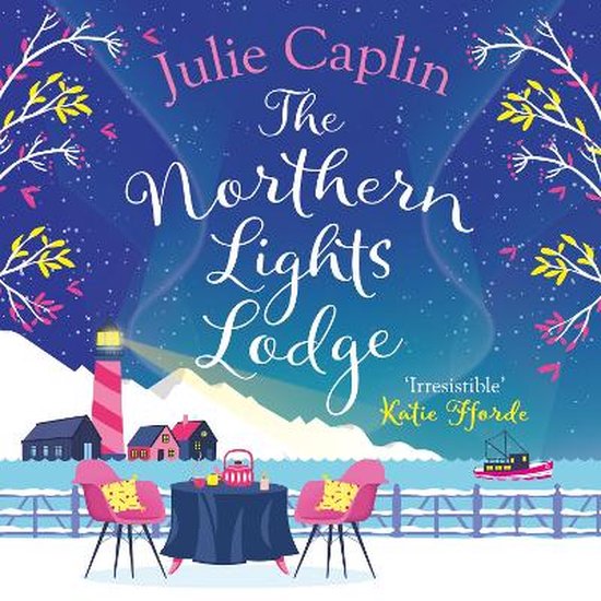 The Northern Lights Lodge: A cosy feel good romcom to snuggle up with (Romantic Escapes, Book 4)