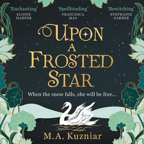 Upon a Frosted Star: A spellbinding fantasy romance fairy-tale re-imagining of Swan Lake from the best-selling author of Midnight in Everwood to curl up with in winter 2024