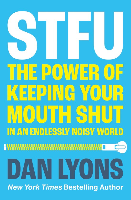 STFU: The Power of Keeping Your Mouth Shut in a World That Won’t Stop Talking