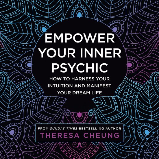 Empower Your Inner Psychic: How to harness your intuition and manifest your dream life