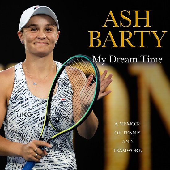 My Dream Time: A Memoir of Tennis and Teamwork