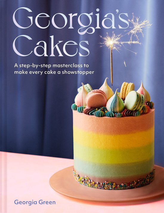 Georgia’s Cakes: A step-by-step masterclass to make every cake a showstopper