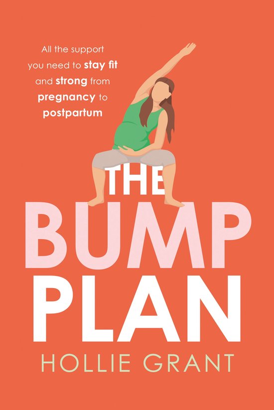 The Bump Plan: All The Support You Need to Stay Fit and Strong From Pregnancy to Postpartum