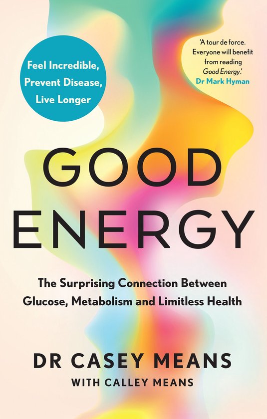 Good Energy: The Surprising Connection Between Glucose, Metabolism and Limitless Health