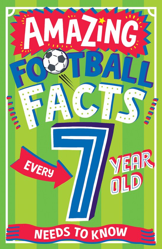 Amazing Facts Every Kid Needs to Know- AMAZING FOOTBALL FACTS EVERY 7 YEAR OLD NEEDS TO KNOW