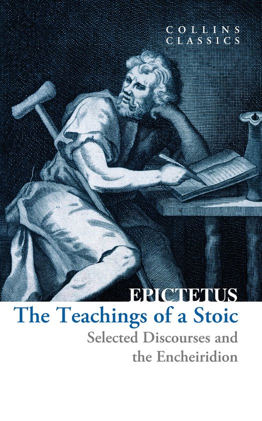 Collins Classics - The Teachings of a Stoic: Selected Discourses and the Encheiridion (Collins Classics)