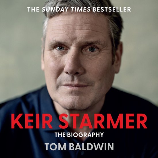 Keir Starmer: The Biography