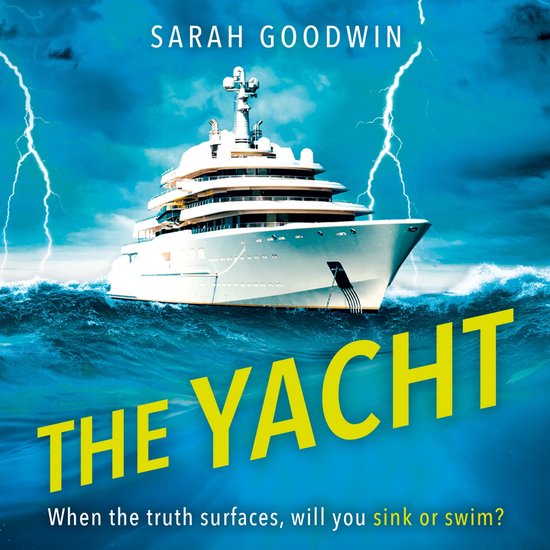 The Yacht: The best psychological thriller novel for fall 2024 with twists that will stun you, perfect for fans of The White Lotus and Lucy Clarke (The Thriller Collection, Book 5)