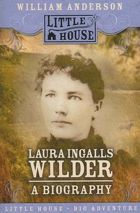 Laura Ingalls Wilder A Biography