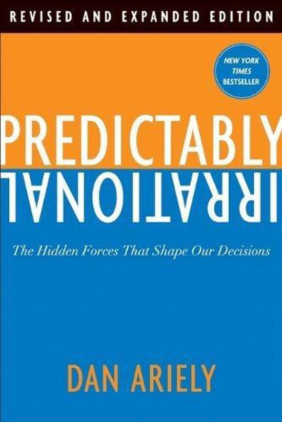 Predictably Irrational, Revised and Expanded Edition: The Hidden Forces That Shape Our Decisions