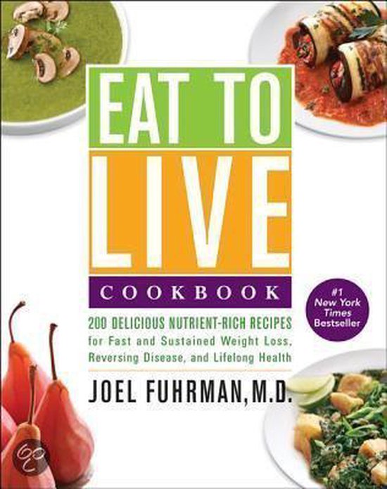 Eat To Live Cookbook 200 Delicious Nutri