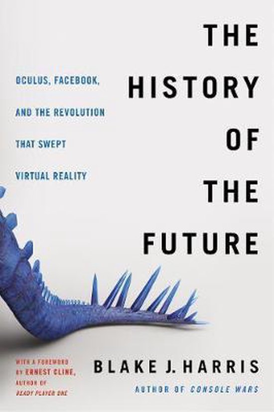 The History of the Future Oculus, Facebook, and the Revolution That Swept Virtual Reality