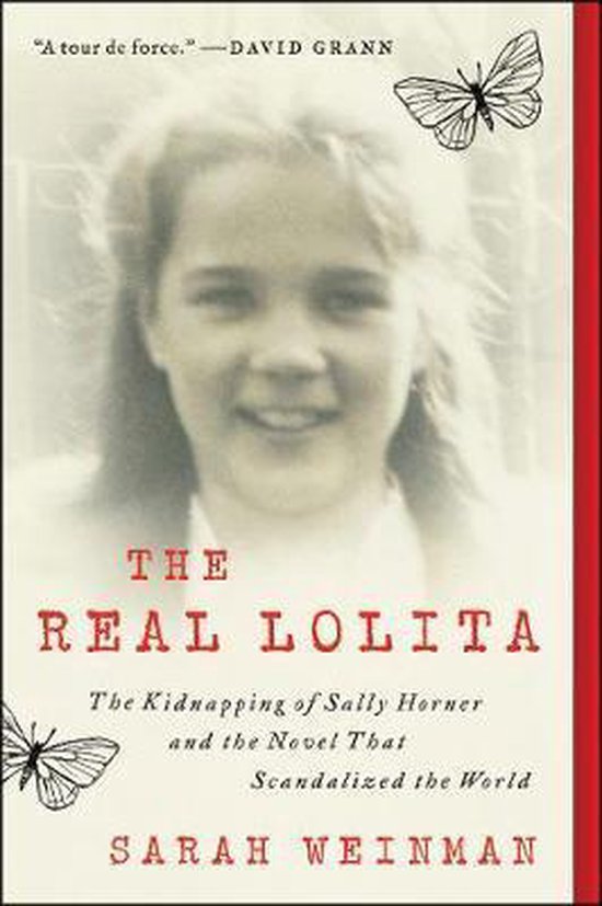 The Real Lolita A Lost Girl, an Unthinkable Crime, and a Scandalous Masterpiece