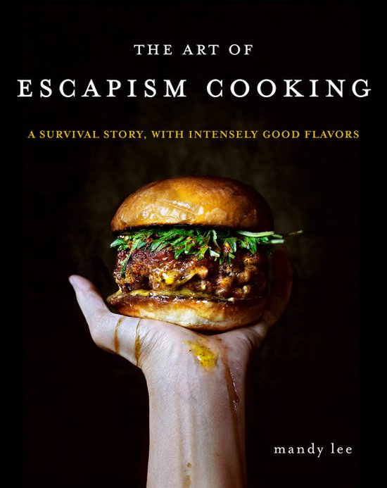 The Art of Escapism Cooking A Survival Story, with Intensely Good Flavors