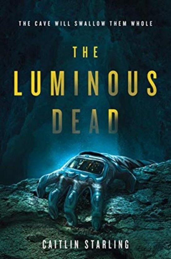 The Luminous Dead A Novel