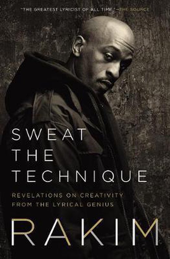 Sweat the Technique Revelations on Creativity from the Lyrical Genius