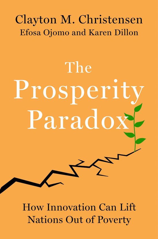 The Prosperity Paradox How Innovation Can Lift Nations Out of Poverty Harper Business