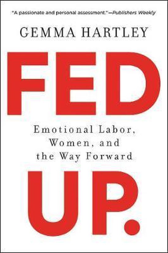 Fed Up Emotional Labor, Women, and the Way Forward