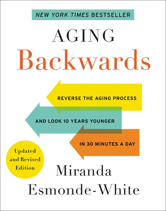 Aging Backwards Updated and Revised Edition Reverse the Aging Process and Look 10 Years Younger in 30 Minutes a Day