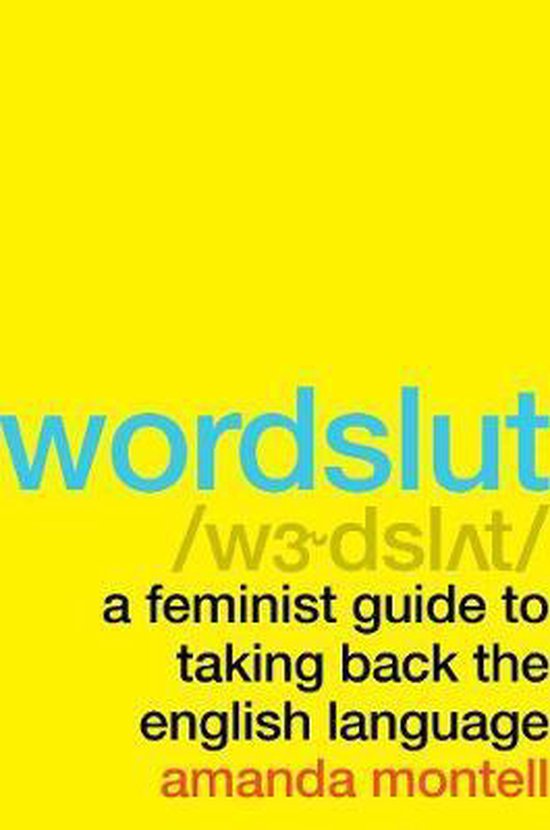 Wordslut A Feminist Guide to Taking Back the English Language