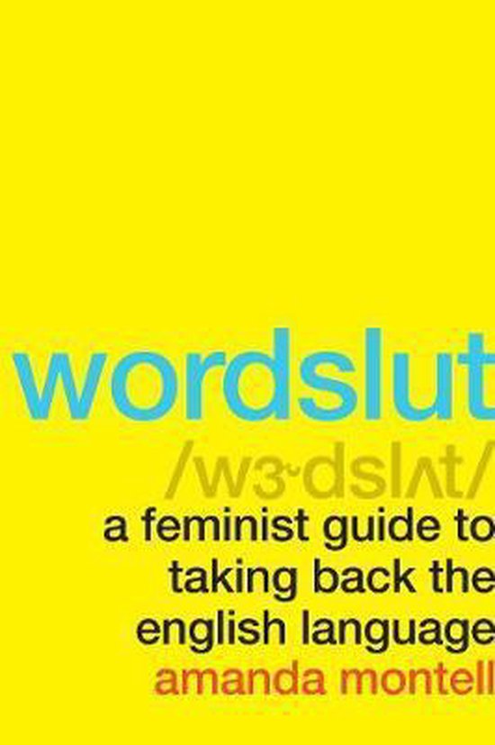 Wordslut A Feminist Guide to Taking Back the English Language