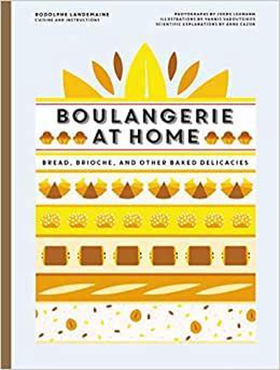 Boulangerie at Home Bread, Brioche, and Other Baked Delicacies