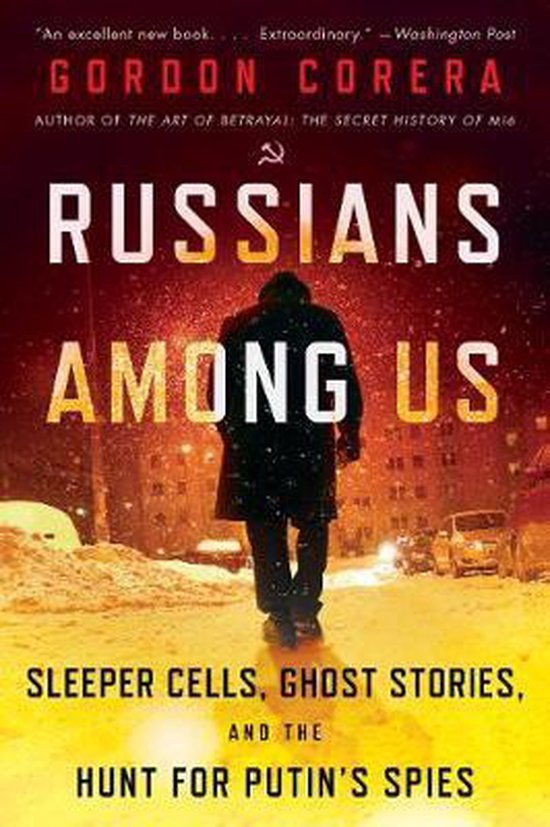 Russians Among Us Sleeper Cells, Ghost Stories, and the Hunt for Putin's Spies