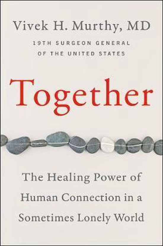 Together The Healing Power of Human Connection in a Sometimes Lonely World