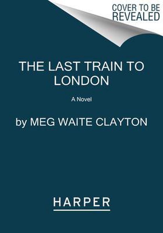 The Last Train to London A Novel