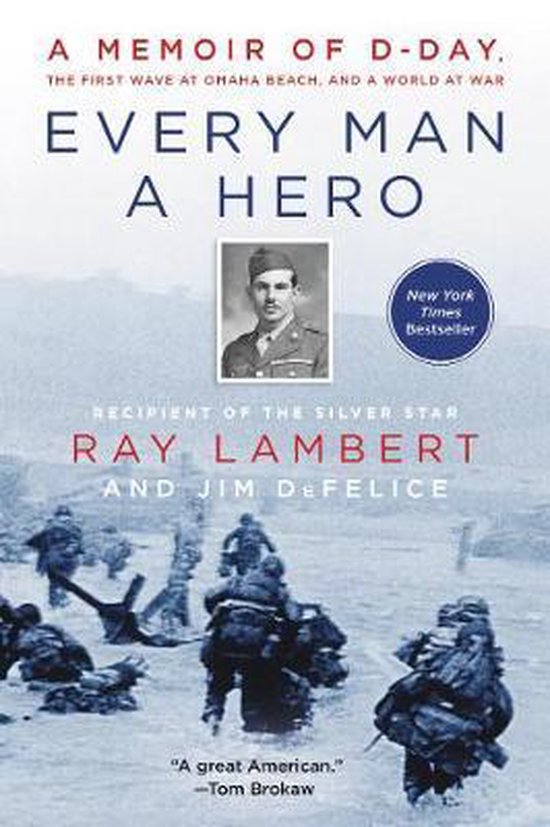 Every Man A Hero A Memoir Of D-Day