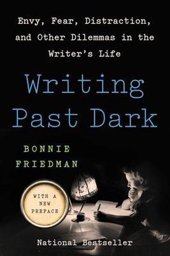 Writing Past Dark Envy, Fear, Distraction, and Other Dilemmas in the Writer's Life