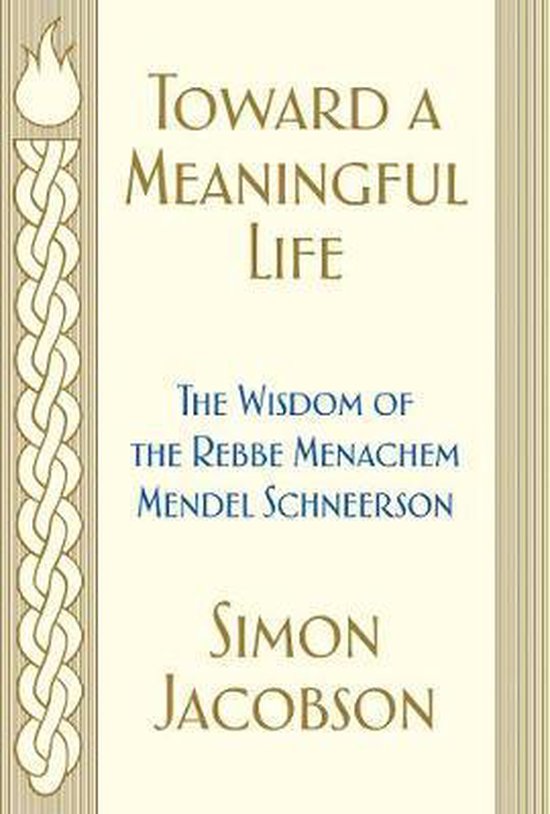 Toward a Meaningful Life The Wisdom of the Rebbe Menachem Mendel Schneerson