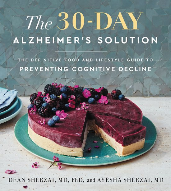 The 30Day Alzheimer's Solution The Definitive Food and Lifestyle Guide to Preventing Cognitive Decline