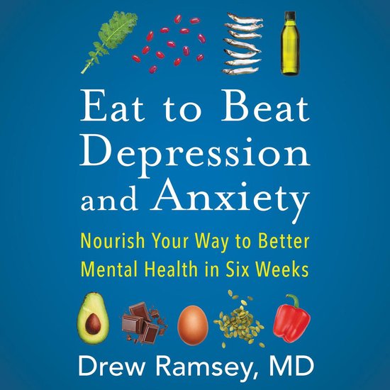 Eat to Beat Depression and Anxiety