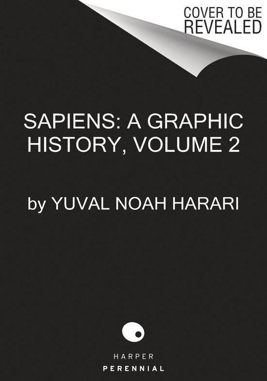 Sapiens: A Graphic History- Sapiens: A Graphic History, Volume 2