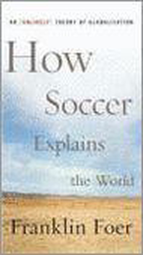 How Soccer Explains the World