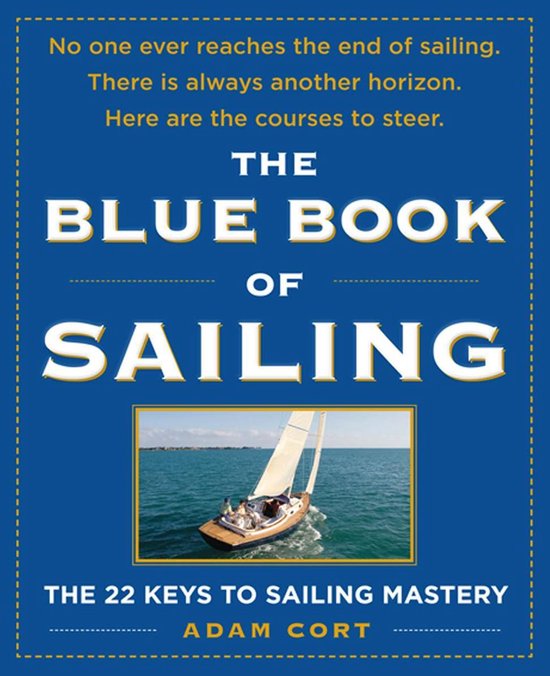 The Blue Book of Sailing : The 22 Keys to Sailing Mastery