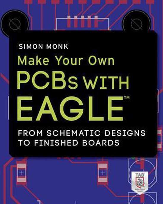 Make Your Own PCBs with EAGLE: From Schematic Designs to Finished Boards