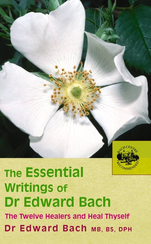 Essential Writings Of Dr Edward Bach