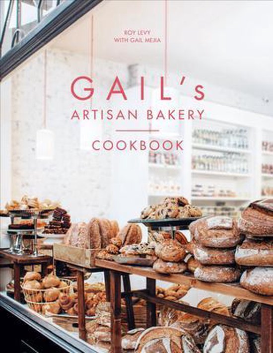 Gails Artisan Bakery Cookbook